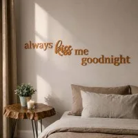 Acrylic letters always kiss me goodnight